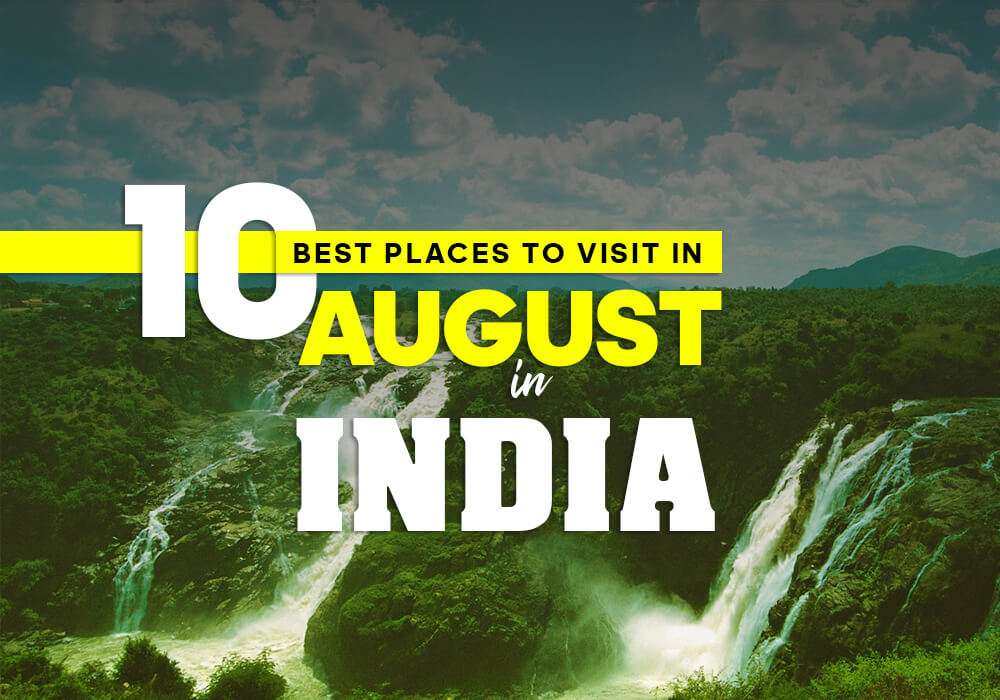 places to visit in august in india